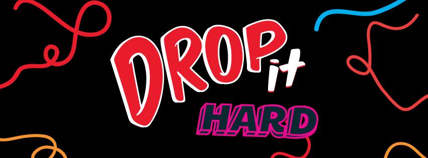 drop it hard