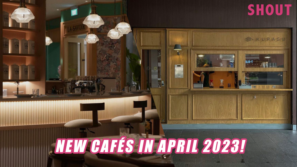 10 NEW CAFÉS TO VISIT IN SINGAPORE THIS APRIL 2023! - Shout